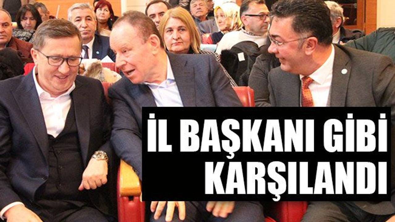 İl başkanı gibi karşılandı