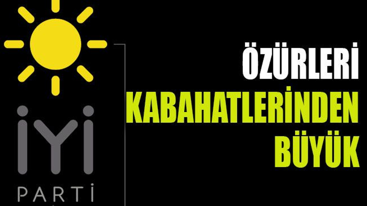Özürleri kabahatlerinden büyük