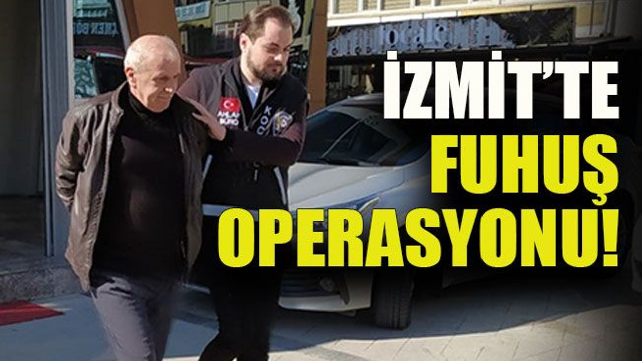 İzmit’te fuhuş operasyonu!