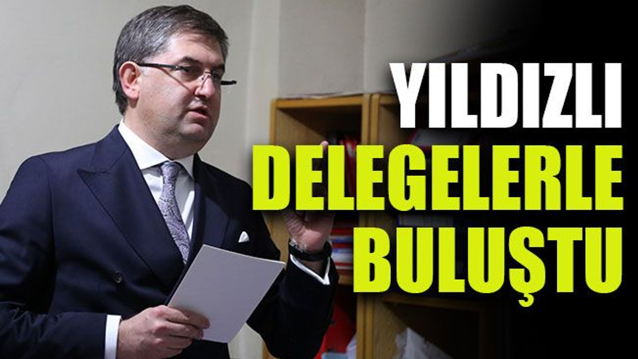 Yıldızlı delegelerle buluştu