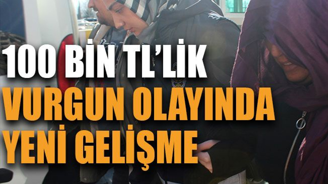 100 bin TL’lik vurgun olayında yeni gelişme