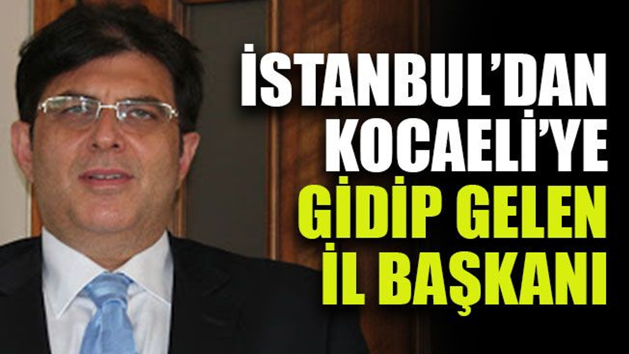 İstanbul’dan Kocaeli’ye gidip gelen il başkanı