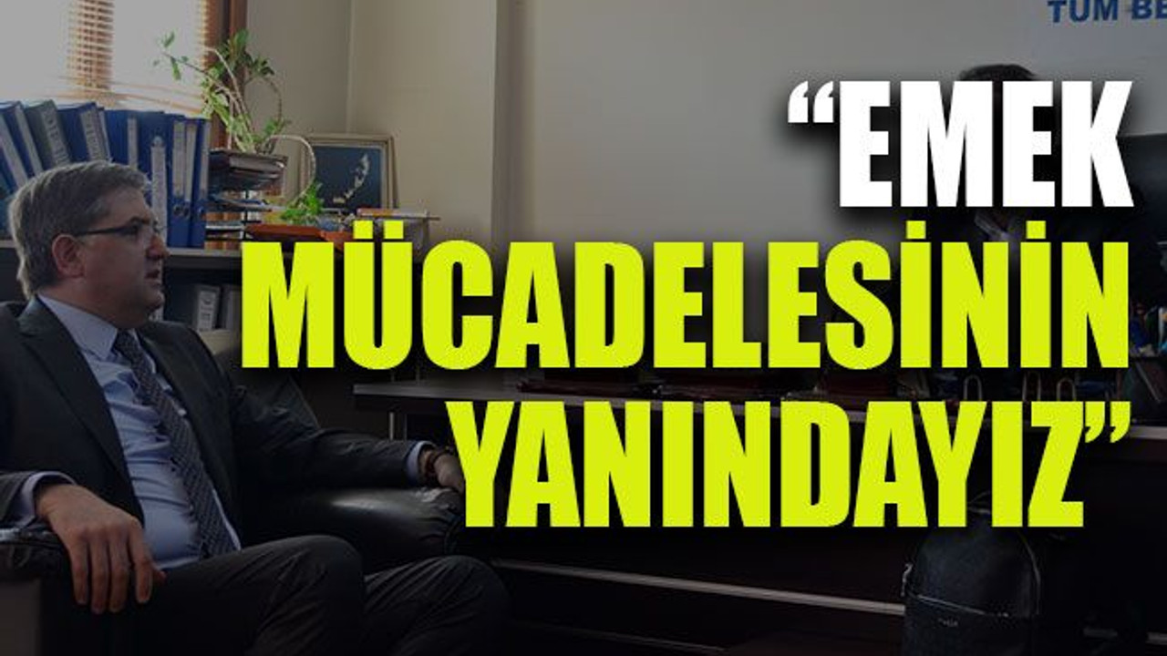 Harun Yıldızlı: “Emek mücadelesinin yanındayız”