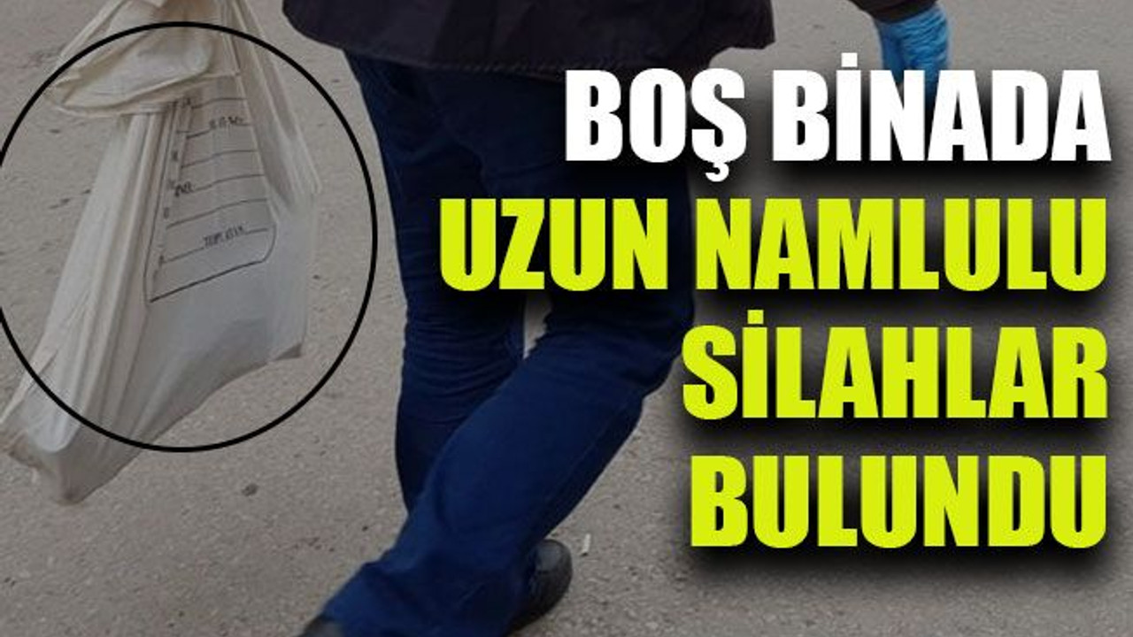 Boş binada uzun namlulu silahlar bulundu
