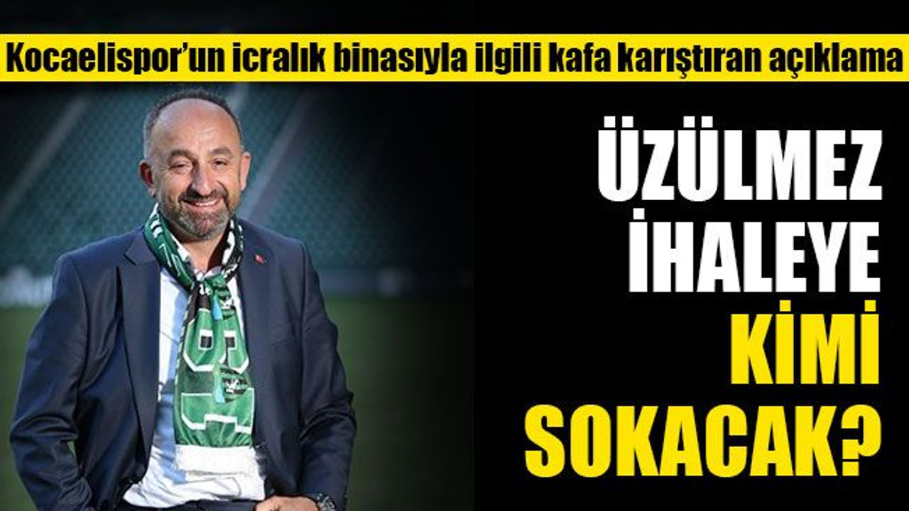 Hüseyin Üzülmez, Kocaelispor’un icralık binasının ihalesine kimi sokacak?