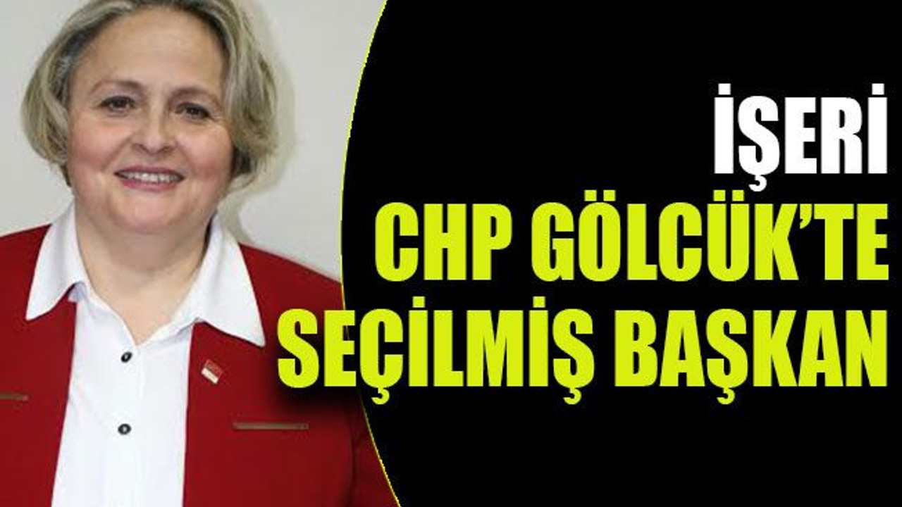 İşeri, CHP Gölcük’te seçilmiş başkan