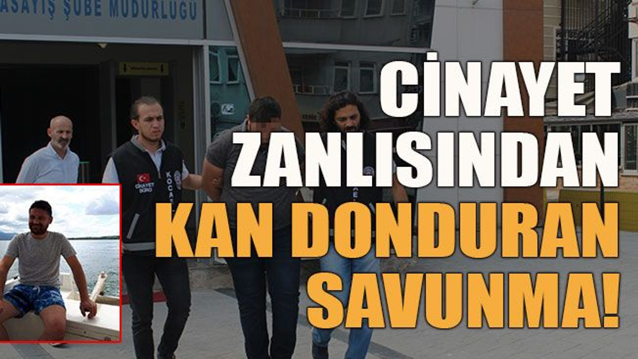 Cinayet zanlısından kan donduran savunma!