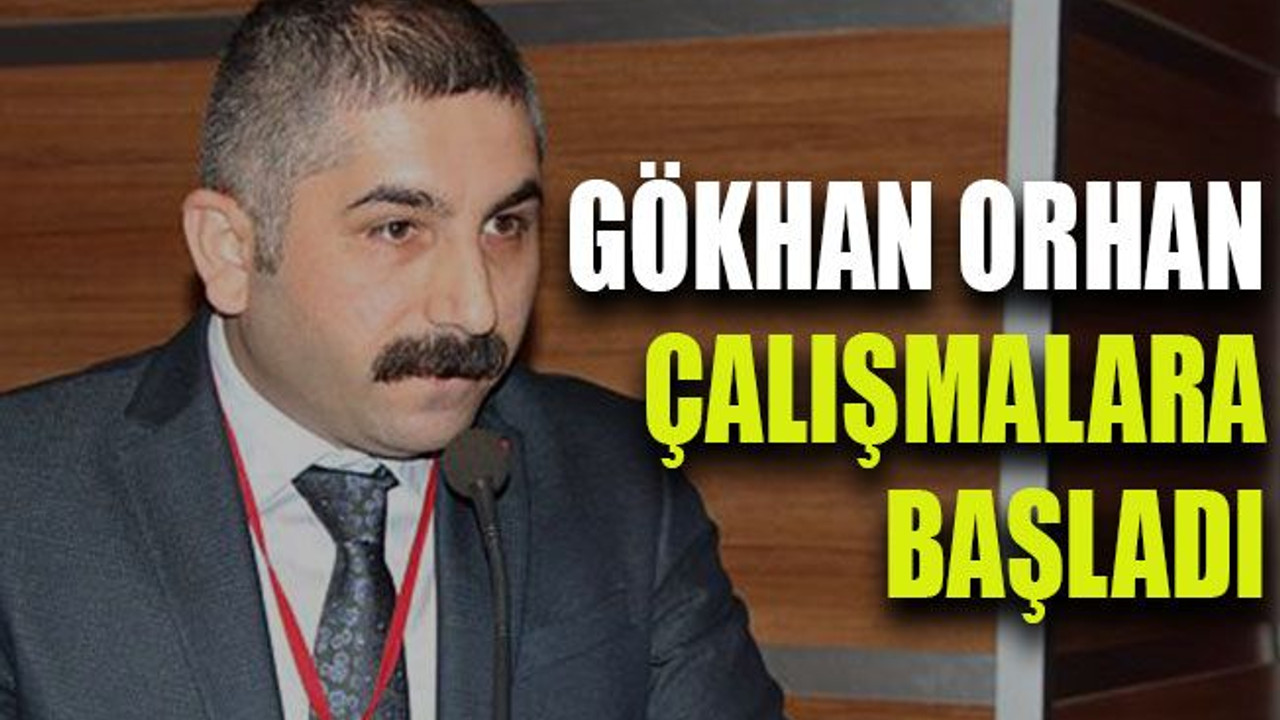 Gökhan Orhan çalışmalara başladı