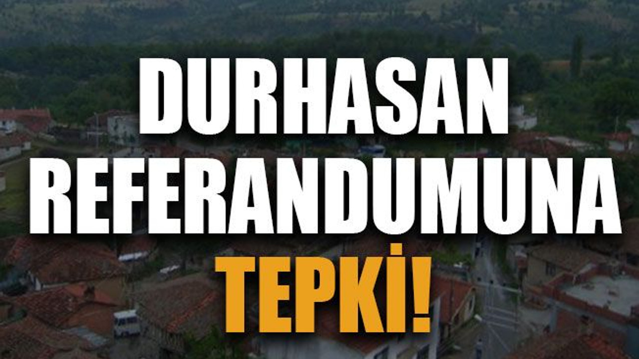 Durhasan referandumuna tepki!