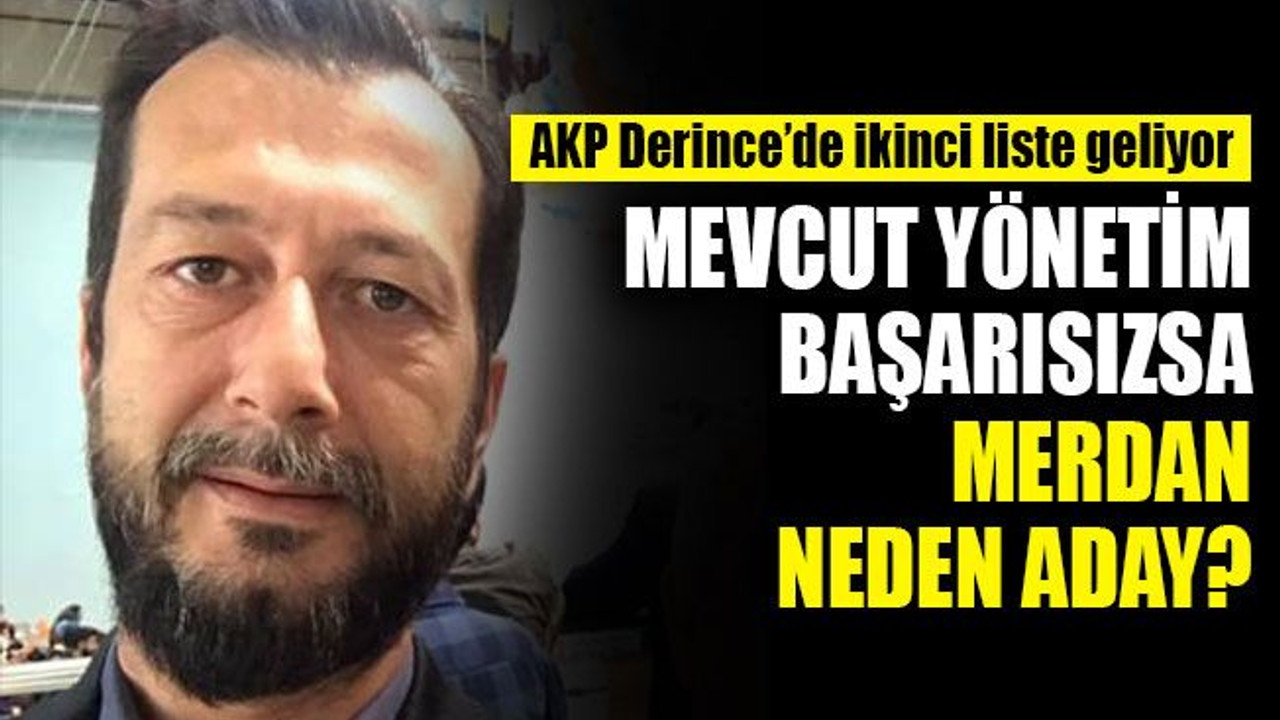 Mevcut yönetim başarısızsa Merdan neden aday?