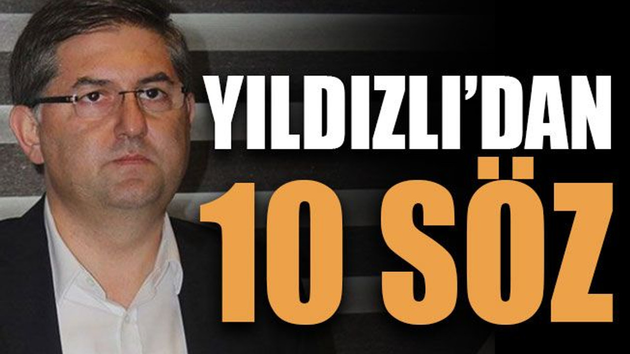 Harun Yıldızlı’dan 10 söz