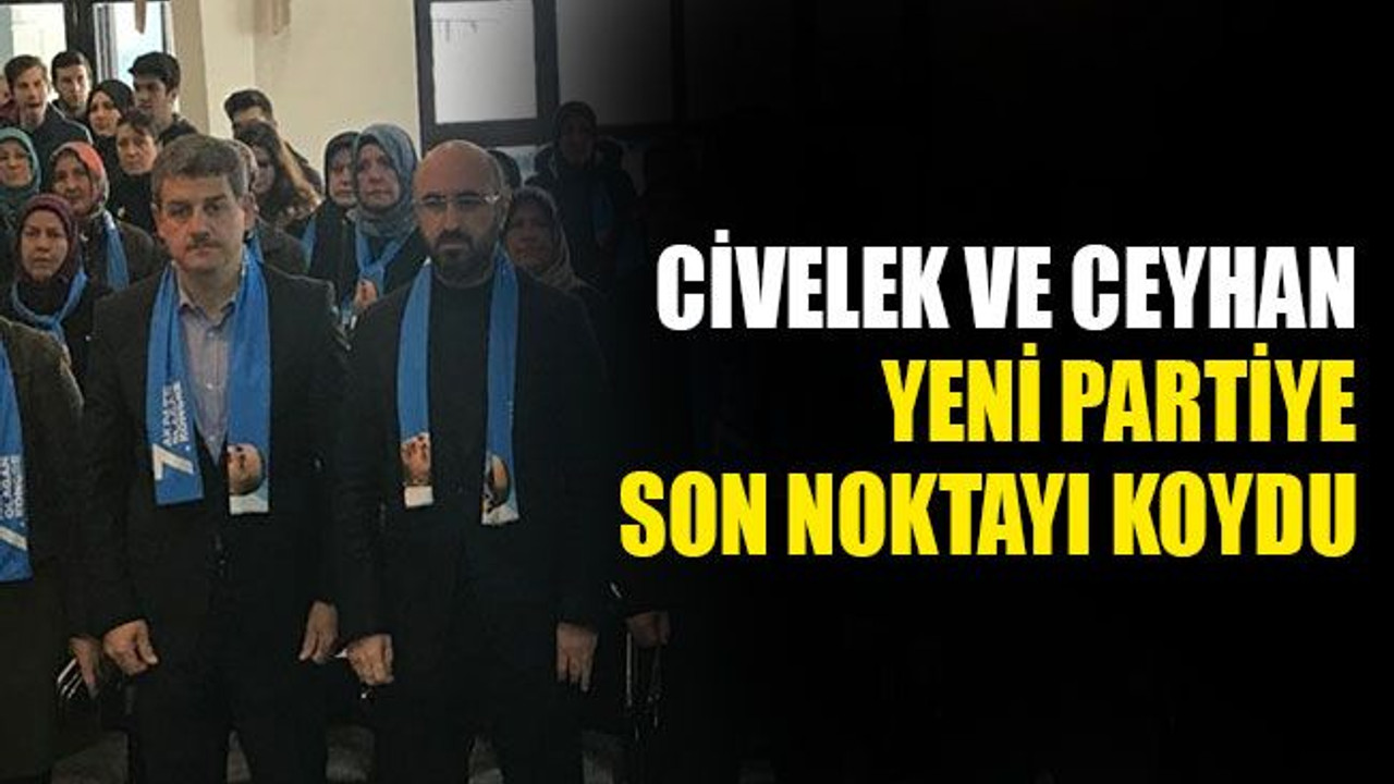 Civelek ve Ceyhan yeni partiye son noktayı koydu!