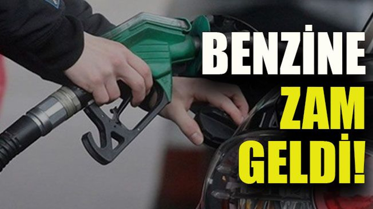 Benzine zam geldi!