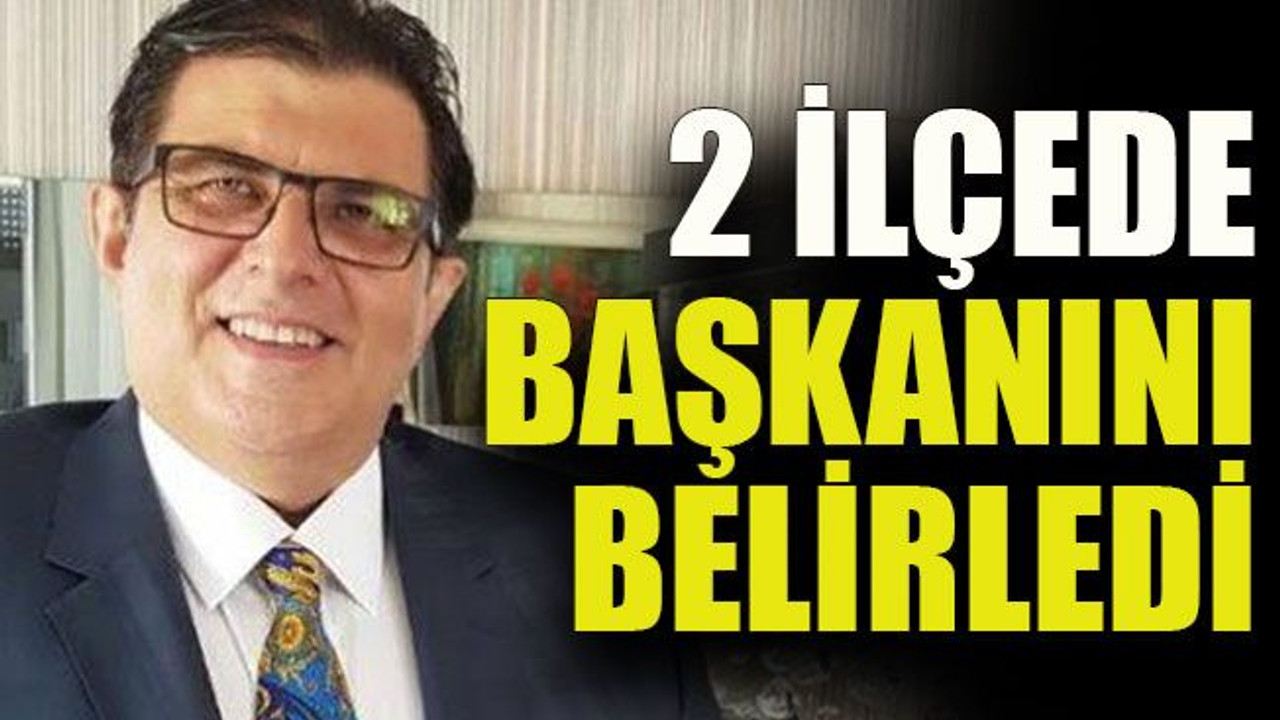 Gelecek Partisi 2 ilçede başkanı belirledi