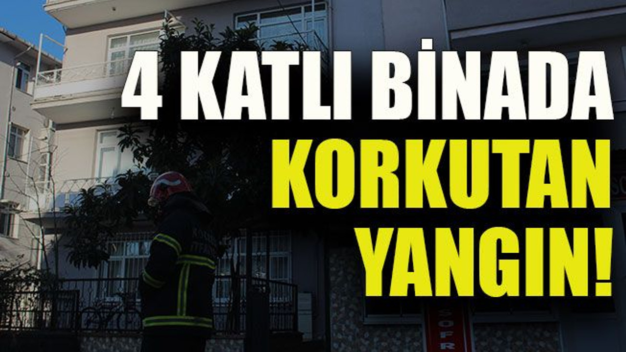 4 katlı binada korkutan yangın!