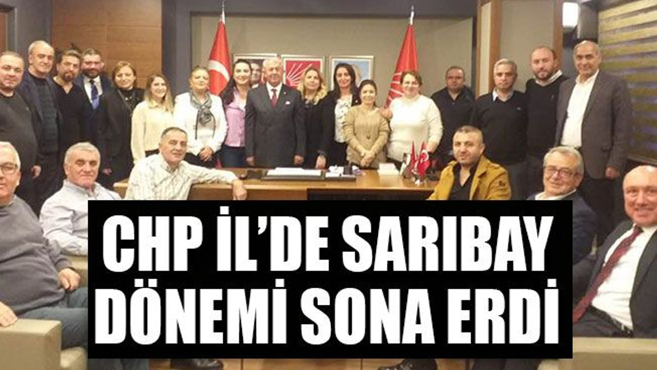 CHP İl’de Sarıbay dönemi sona erdi