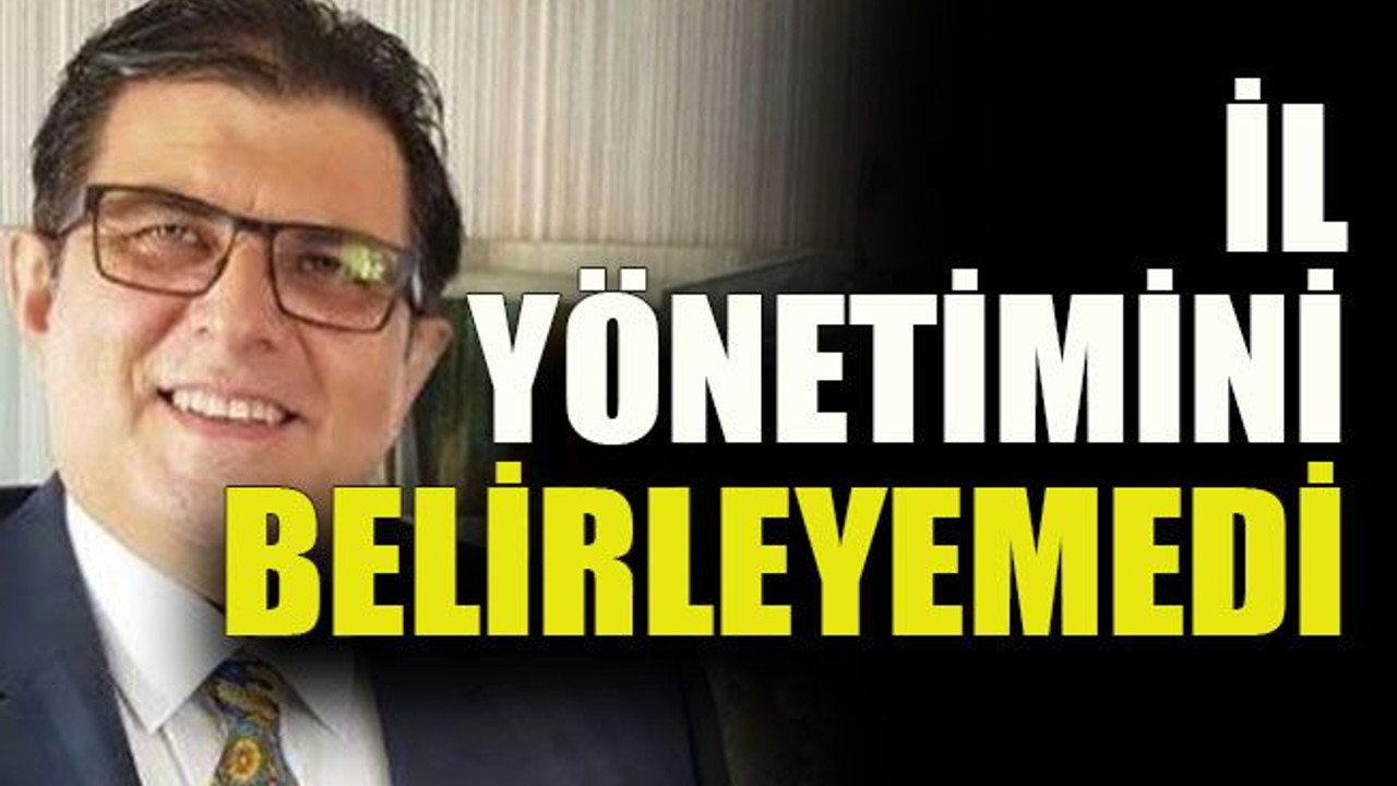 İl yönetimini belirleyemedi