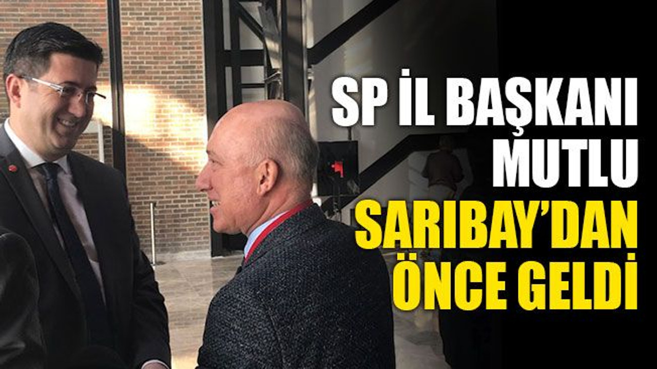 Sarıbay’dan önce Mutlu geldi
