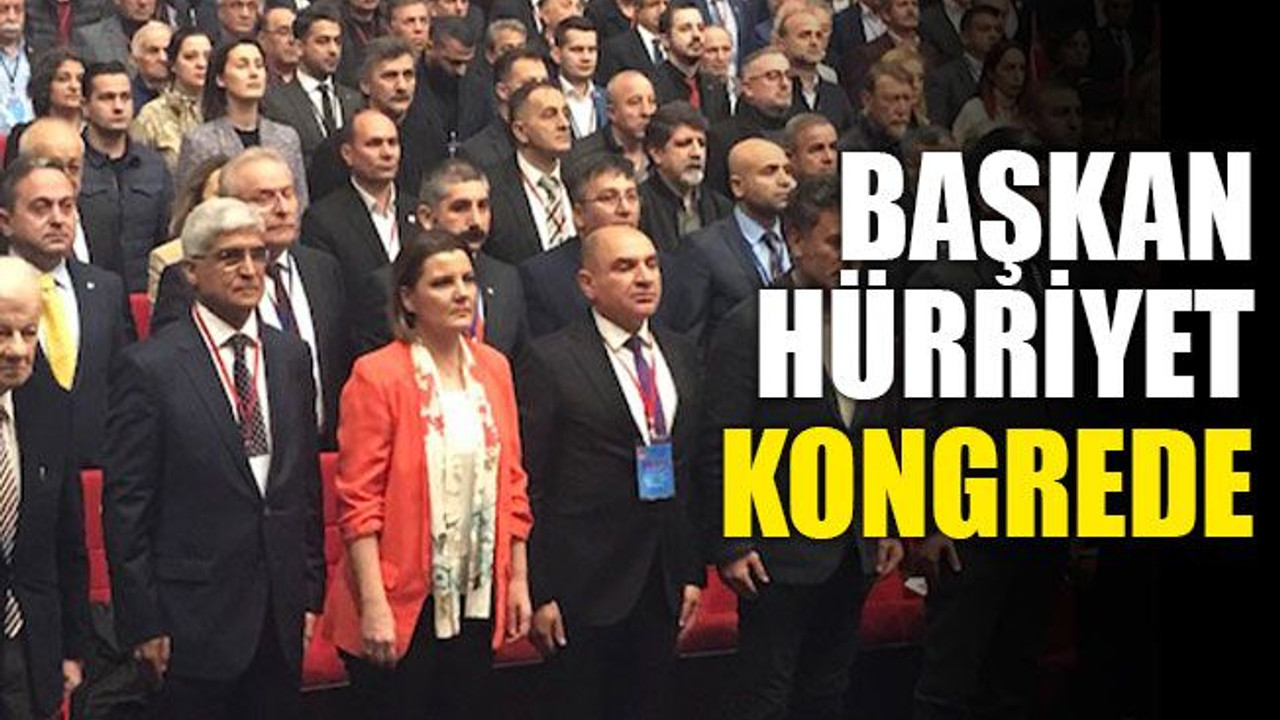 Başkan Hürriyet kongrede