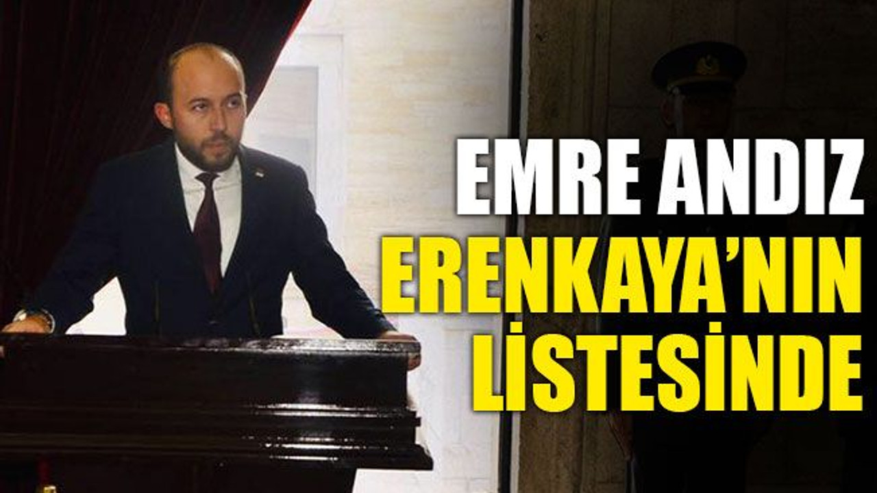 Emre Andız, Erenkaya’nın listesinde