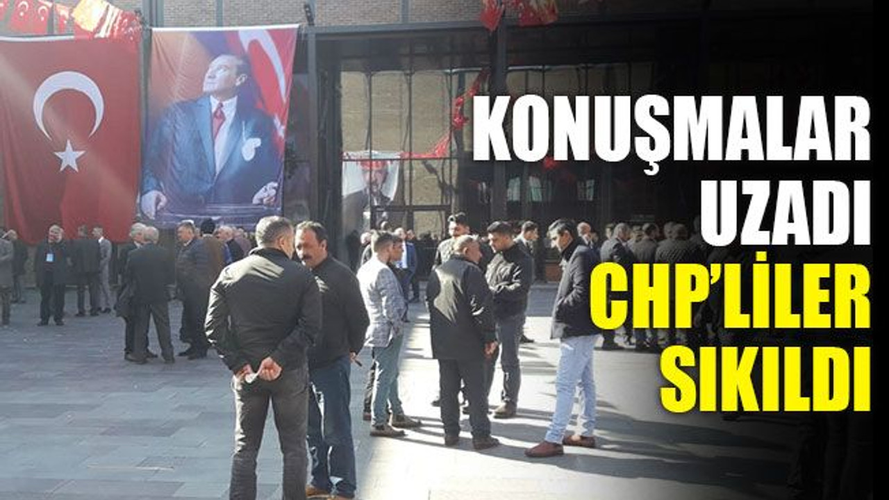 Konuşmalar uzadı, CHP’liler sıkıldı