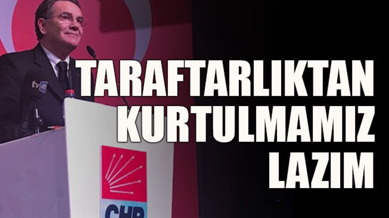 Taraftarlıktan kurtulmamız lazım