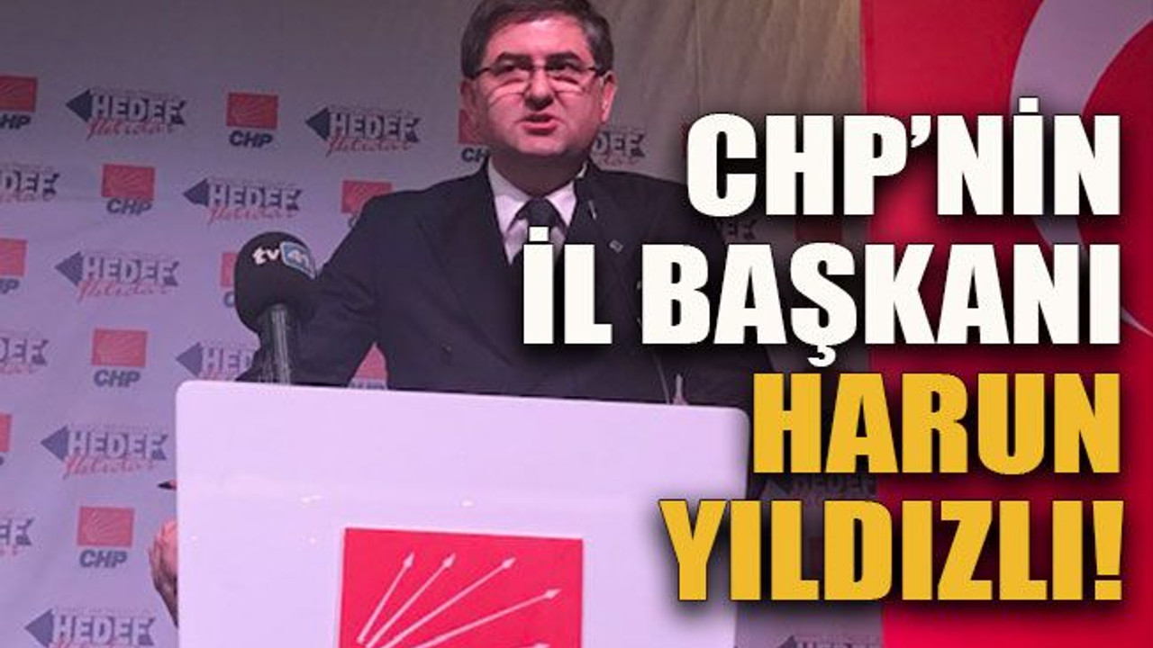 CHP’nin il başkanı Harun Yıldızlı!