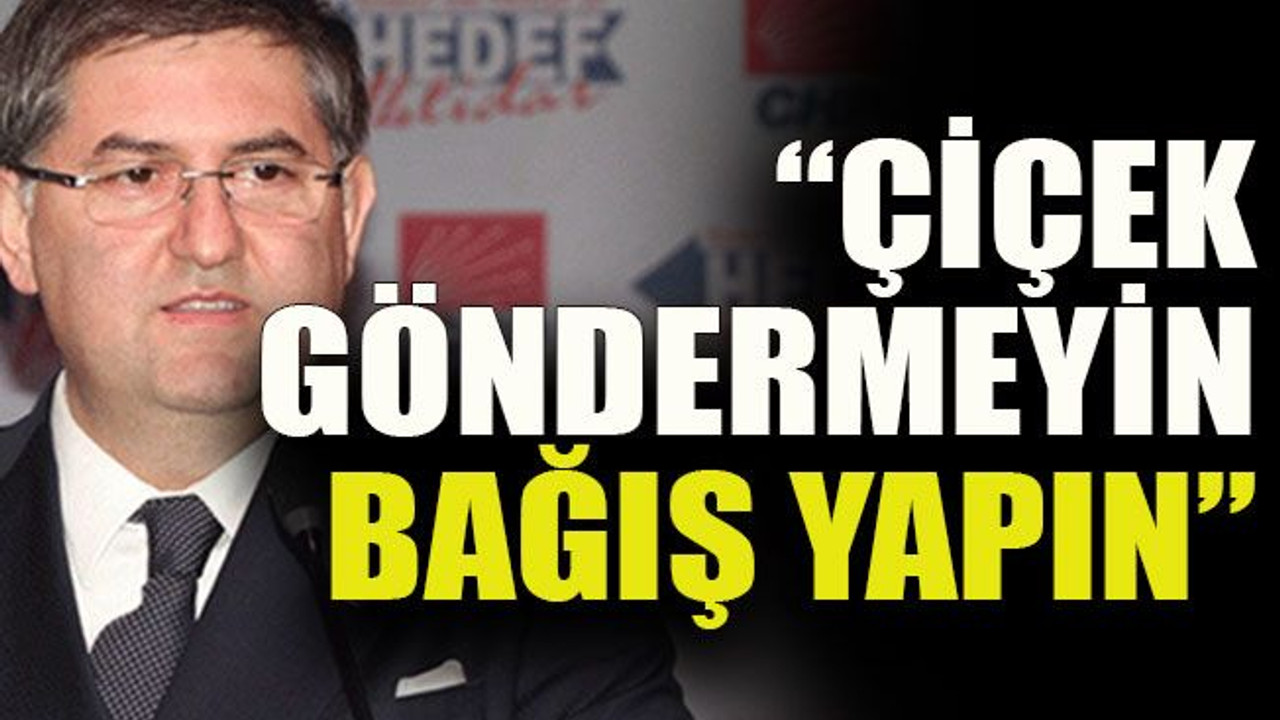 Yıldızlı: “Çiçek göndermeyin bağış yapın”