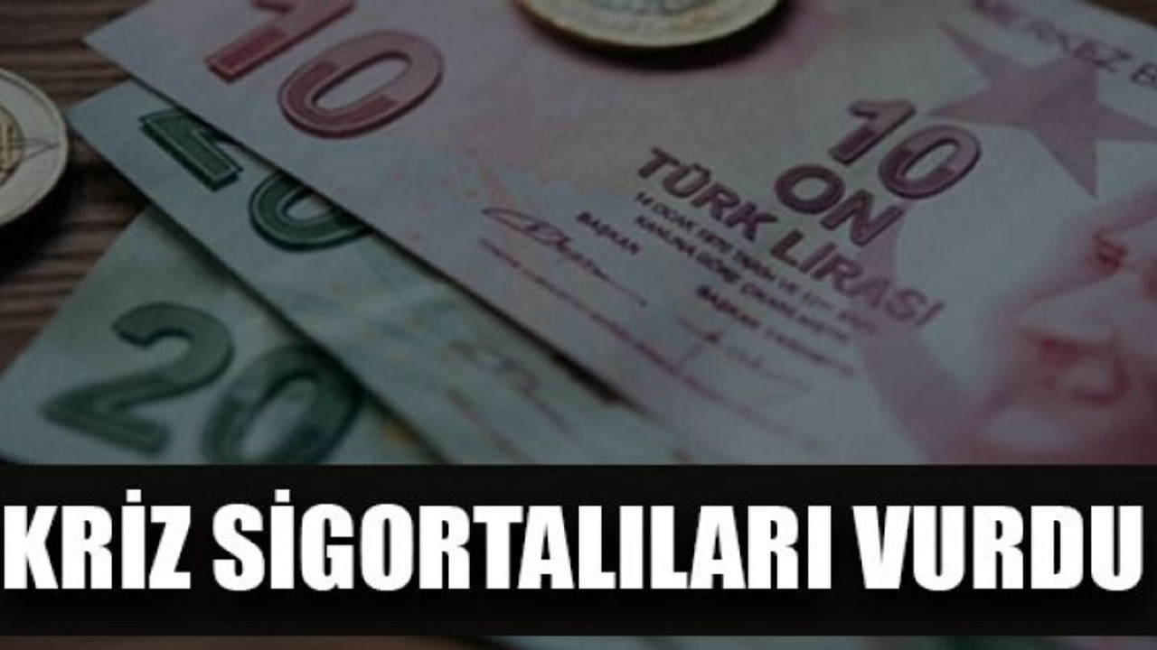 Kriz sigortalıları vurdu