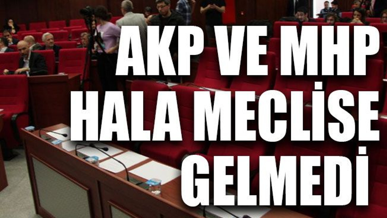 AKP ve MHP meclisi protesto ediyor
