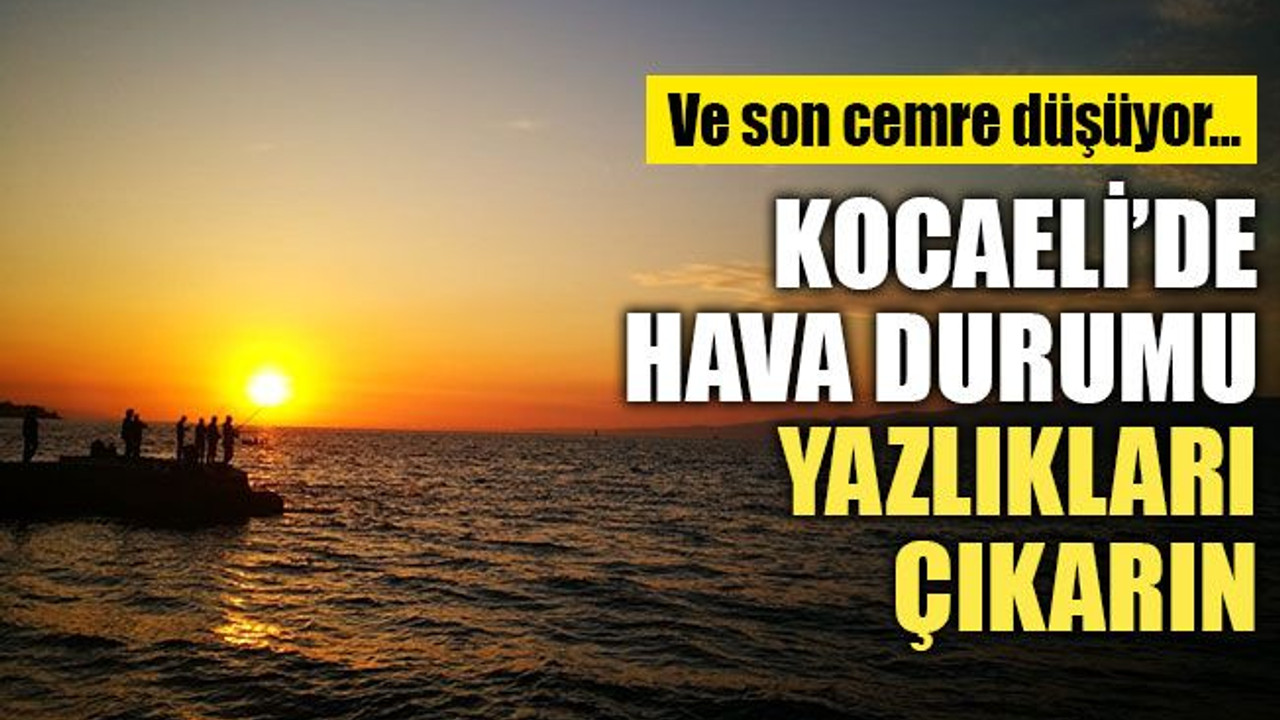 Kocaeli Meteoroloji duyurdu; Yavaş yavaş yazlıkları çıkarın! Üçüncü cemre düşüyor...