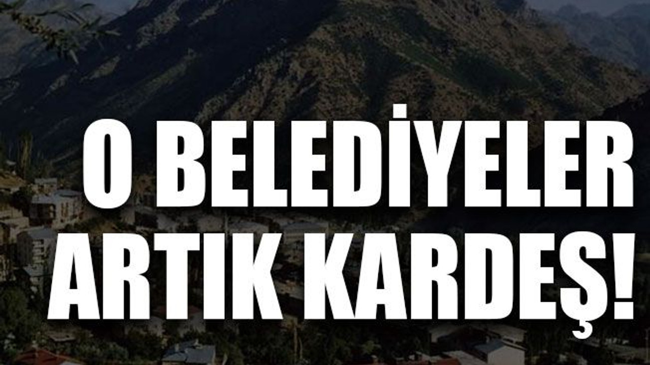O belediyeler artık kardeş!