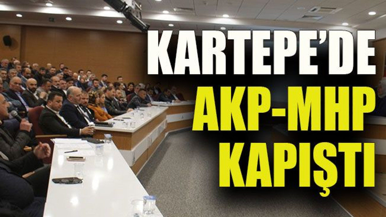 Kartepe’de AKP-MHP kapıştı