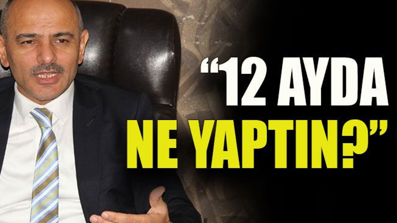 “12 ayda ne yaptın?”