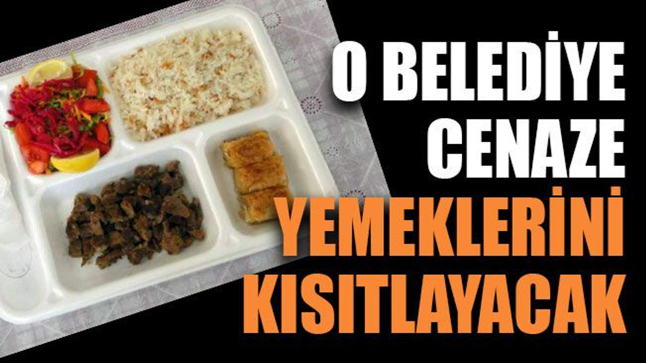 O belediye cenaze yemeklerini kısıtlayacak