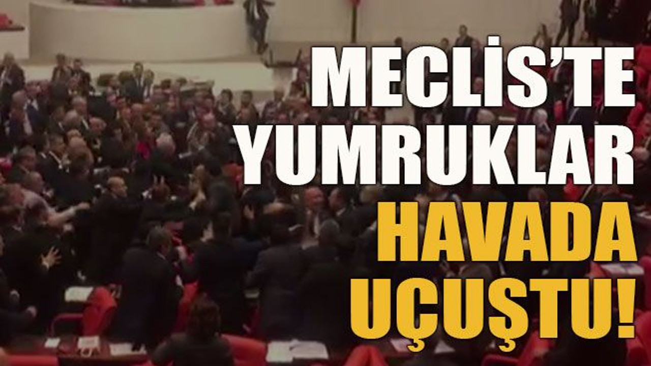Meclis’te yumruklar havada uçuştu!