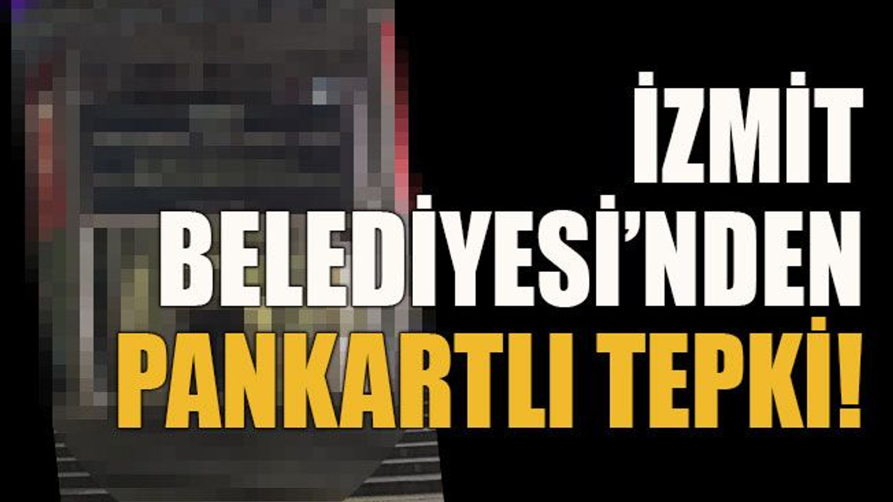 İzmit Belediyesi’nden pankartlı tepki!
