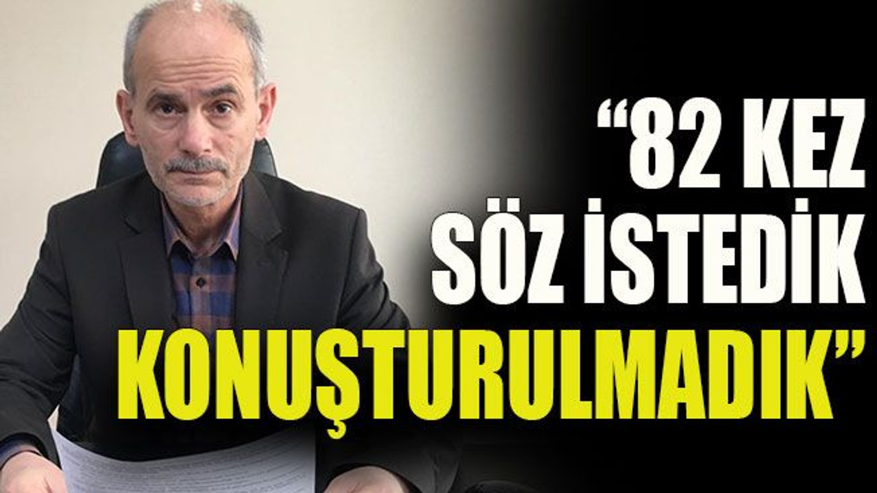 Soydabaş: “82 kez söz istedik konuşturulmadık”
