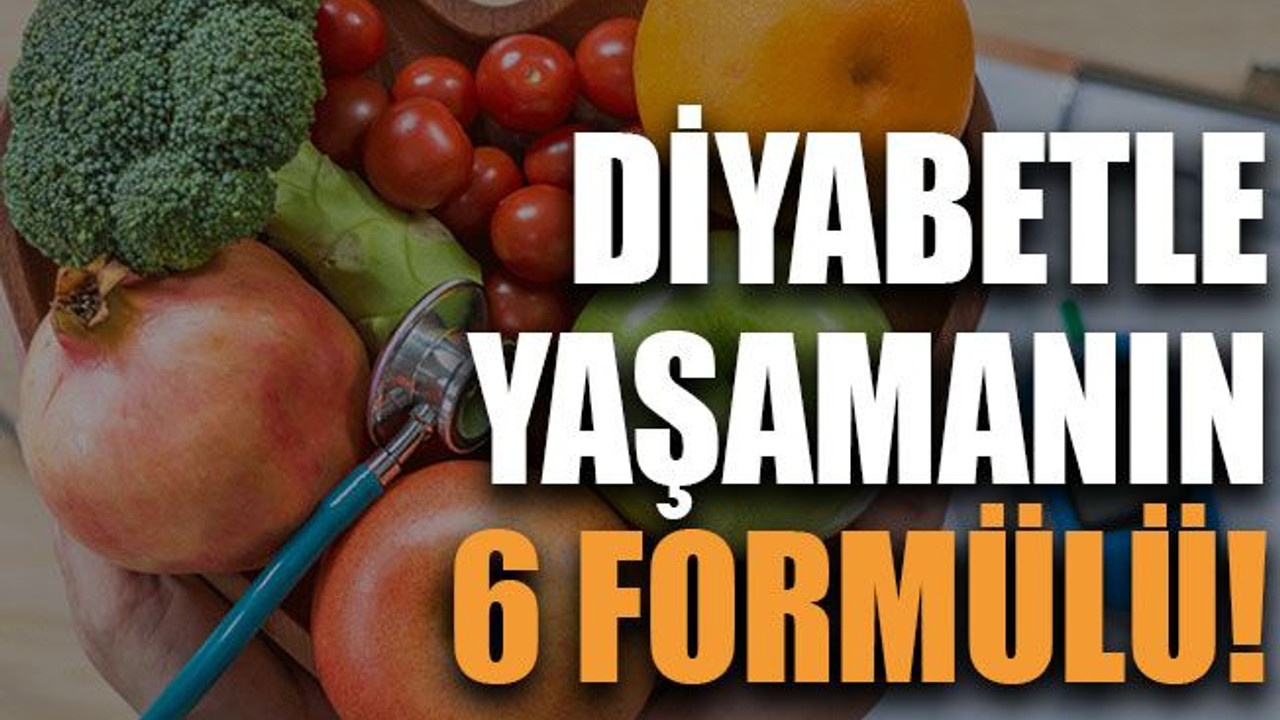 Diyabetle yaşamanın 6 formülü!