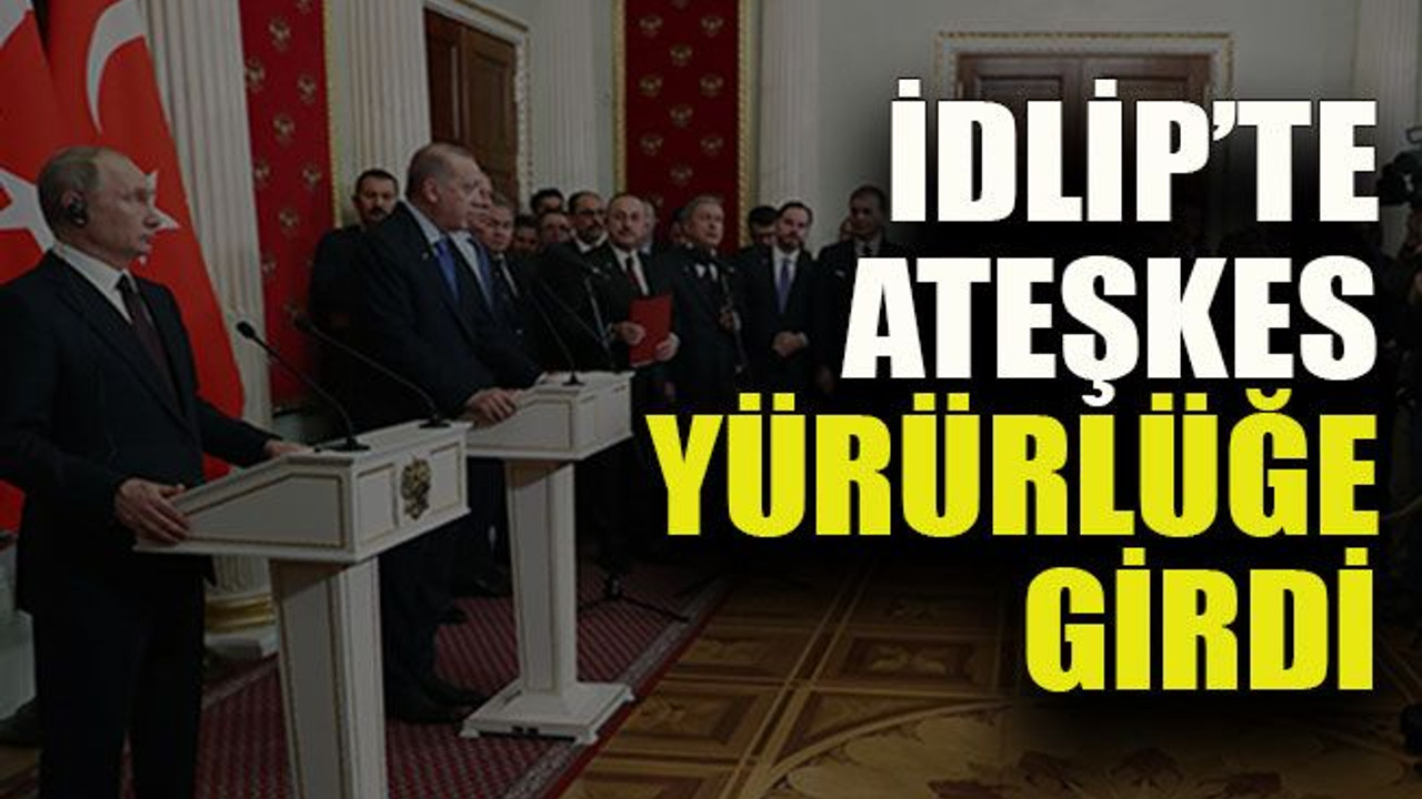İdlip’te ateşkes yürürlüğe girdi