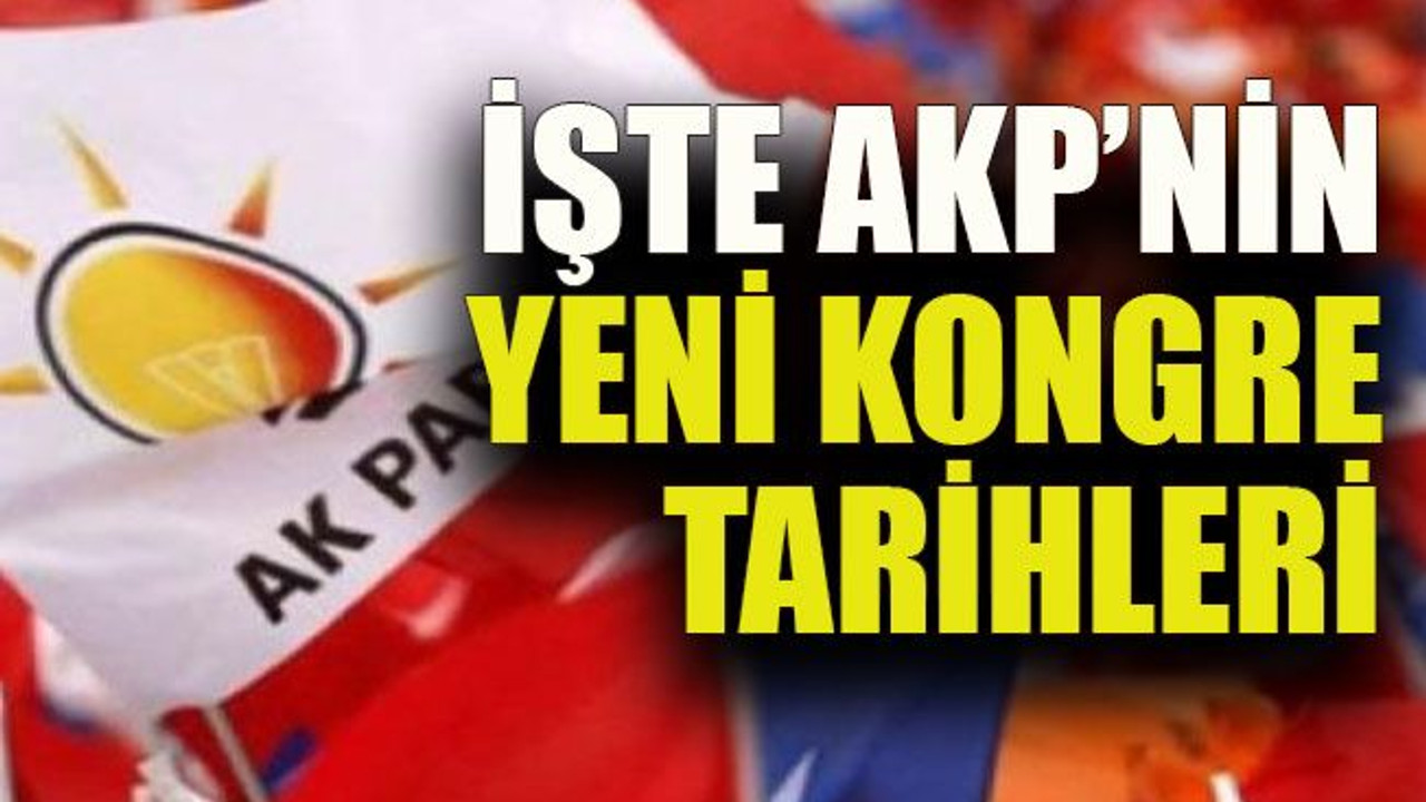 İşte AKP’nin yeni kongre tarihleri