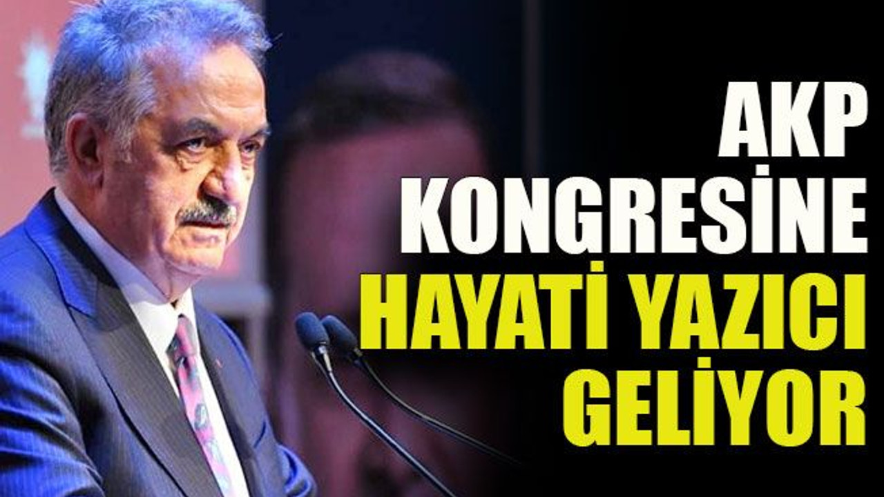 AKP kongresine Hayati Yazıcı geliyor