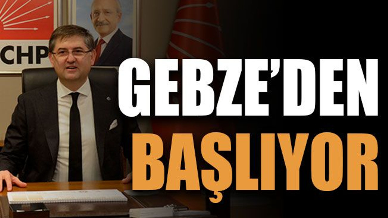 Gebze’den başlıyor