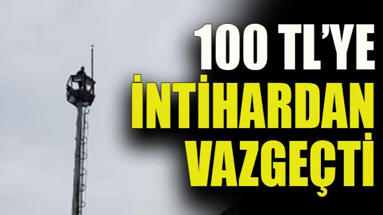 100 TL’ye intihardan vazgeçti