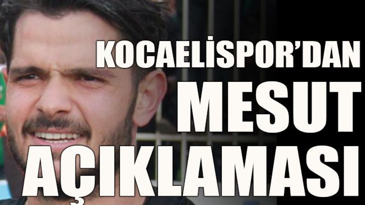 Kocaelispor’dan Mesut açıklaması