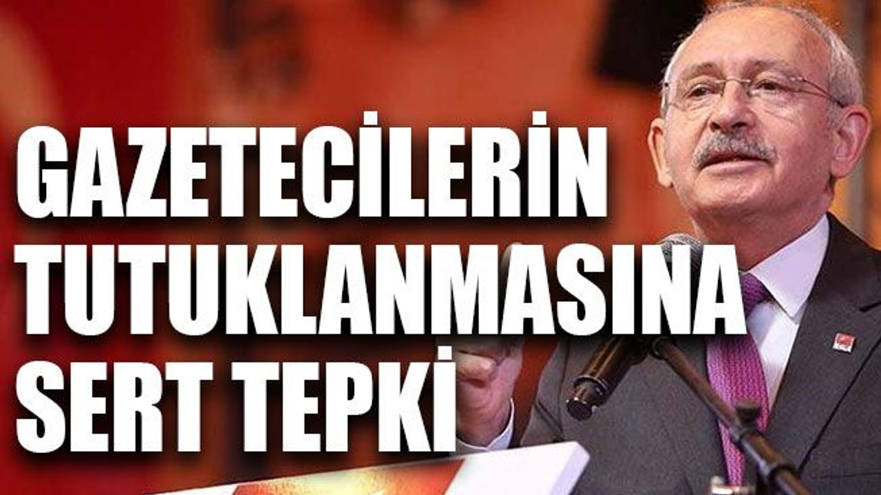 Gazetecilerin tutuklanmasına sert tepki
