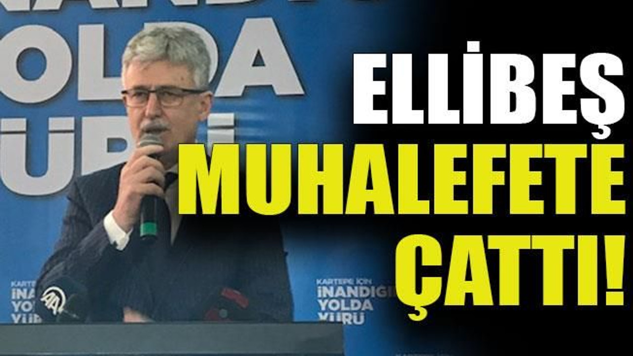Ellibeş, muhalefete çattı!