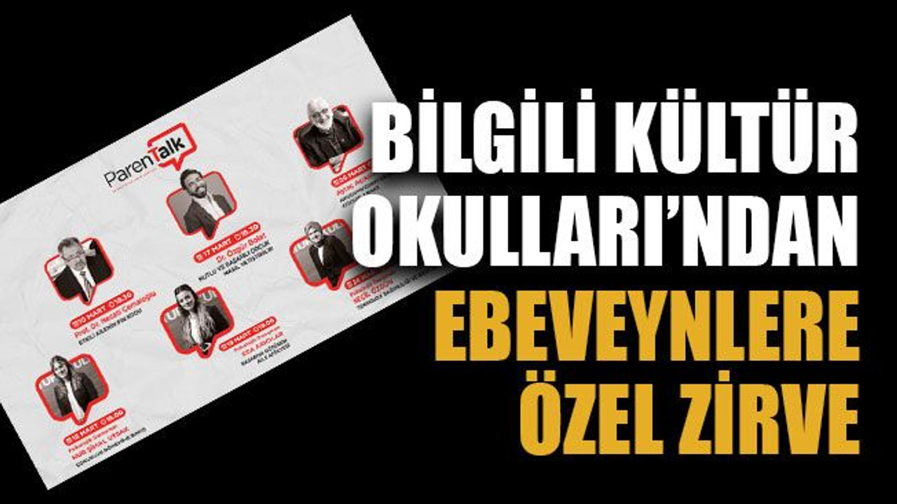 Bilgili Kültür Okulları’ndan ebeveynlere özel zirve