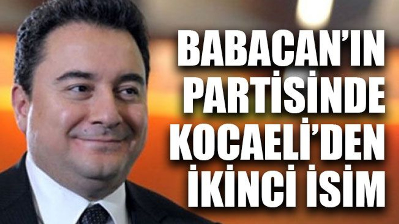 Babacan’ın partisinde Kocaeli’den ikinci isim