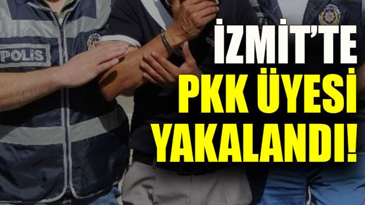İzmit’te PKK üyesi yakalandı!